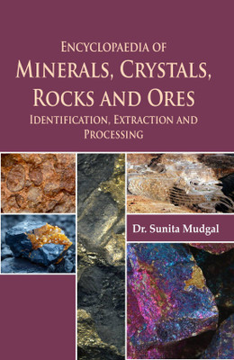 Encyclopaedia of Minerals, Crystals, Rocks and Ores: Identification, Extraction & Processing 5 Vols. Set)(Hardcover, Dr. Sunita Mudgal)