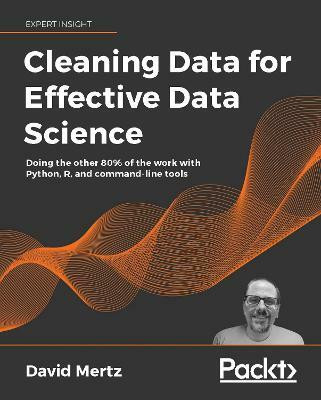 Cleaning Data for Effective Data Science(English, Paperback, Mertz David)
