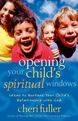 Opening Your Child's Spiritual Windows(English, Paperback, Fuller Cheri)