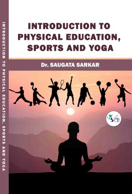 Introduction to Physical Education, Sports and Yoga(Paperback, Dr. Saugata Sarkar)