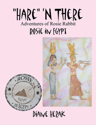 “Hare” ‘n There Adventures of Rosie Rabbit Rosie in Egypt(Hardcover, Diane Herak)