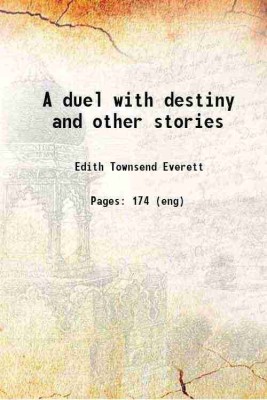 A duel with destiny and other stories 1898 [Hardcover](Hardcover, Edith Townsend Everett)