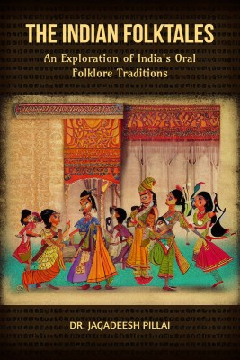 The Indian Folktales  - An Exploration of India's Oral Folklore Traditions(English, Paperback, Pillai Jagadeesh)