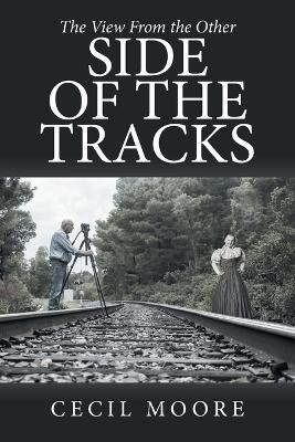 The View From the Other Side of the Tracks(English, Paperback, Moore Cecil)