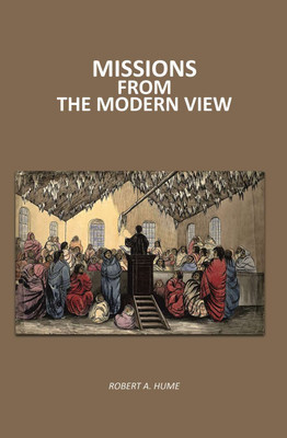 Missions From The Modern View [Hardcover](Hardcover, Robert A. Hume)