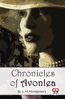 Chronicles of Avonlea(English, Paperback, Montgomery L. M.)