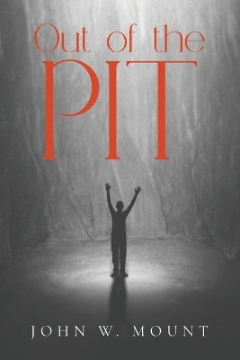 Out of the Pit(English, Paperback, Mount John W)
