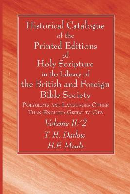 Historical Catalogue of the Printed Editions of Holy Scripture in the(English, Paperback, Darlow T H)