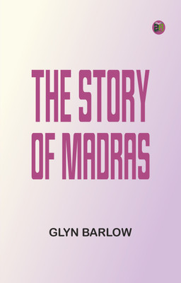 The Story of Madras(Paperback, Glyn Barlow)