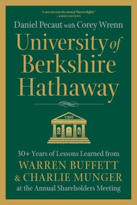 University of Berkshire Hathaway: 30 Years of Lessons Learned from Warren Buffett & Charlie Munger at the Annual Shareholders Meeting(Paperback, WARREN BUFFET, CHARLIE)