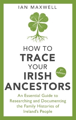 How to Trace Your Irish Ancestors 3rd Edition(English, Paperback, Maxwell Ian)