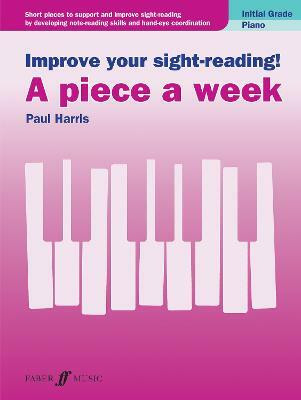 Improve your sight-reading! A piece a week Piano Initial Grade(English, Sheet music, unknown)