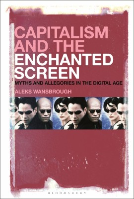 Capitalism and the Enchanted Screen(English, Hardcover, Wansbrough Aleksandr Andreas)