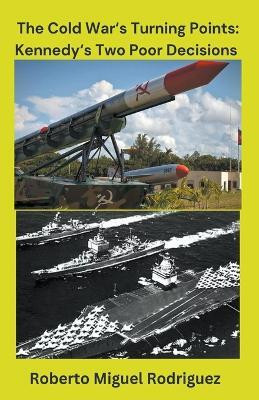 The Cold War'sTurning Points(English, Paperback, Rodriguez Roberto Miguel)