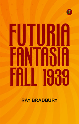 Futuria Fantasia Fall 1939(Paperback, Ray Bradbury)