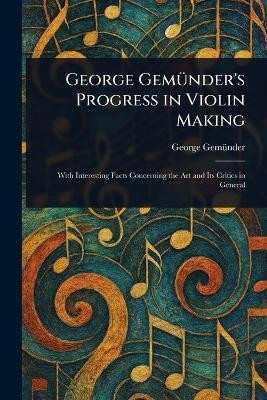 George Gemuender's Progress in Violin Making(English, Paperback, Gemuender George)