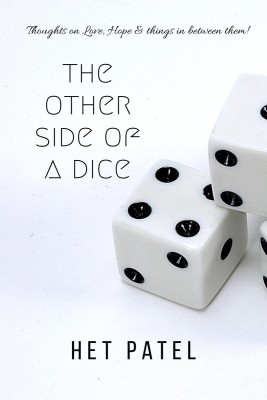 The Other Side of a Dice  - Thoughts on love, hope & things in between them!(Hardcover, Het Patel)