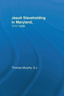 Jesuit Slaveholding in Maryland, 1717-1838(English, Paperback, Murphy Thomas)