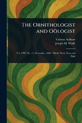 The Ornithologist and Ooelogist(English, Paperback, Various Joseph M)