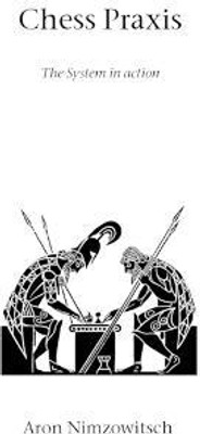 Chess Praxis(English, Paperback, Nimzowitsch Aron)