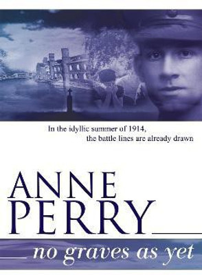 No Graves as Yet (World War I Series, Novel 1)(English, Paperback, Perry Anne)