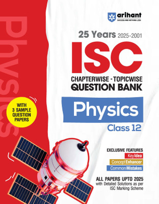 Arihant ISC Chapterwise Topicwise Question Bank Physics Class 12 | 25 Years Solved Papers (2025�2001) | Includes 3 Sample Papers | Value Points, Concept Enhancer and Common Mistakes | For Exam 2025-26(Paperback, Abhshika Kaushik)