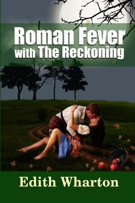 Roman Fever - with the Reckoning(English, Paperback, Wharton Edith)