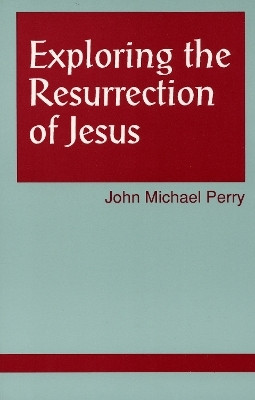Exploring the Resurrection of Jesus(English, Paperback, Perry John Michael)