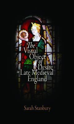 The Visual Object of Desire in Late Medieval England(English, Electronic book text, Stanbury Sarah)