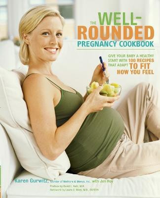 The Well-Rounded Pregnancy Cookbook(English, Paperback, Gurwitz Karen)