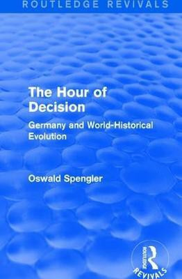 Routledge Revivals: The Hour of Decision (1934)(English, Hardcover, Spengler Oswald)