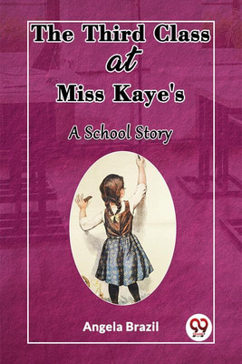 The Third Class at Miss Kaye'sA School Story (Edition2023)(English, Paperback, Brazil Angela)