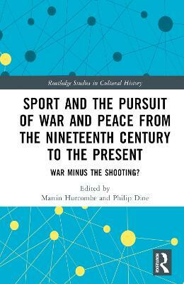 Sport and the Pursuit of War and Peace from the Nineteenth Century to the Present(English, Hardcover, unknown)