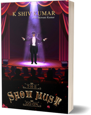 The show must go on(Paperback, K Shiv Kumar)