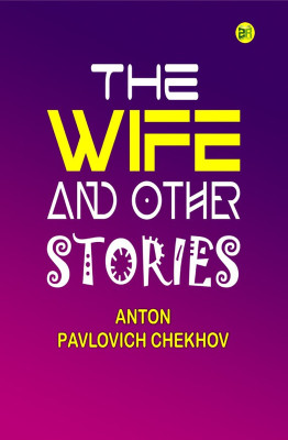 The Wife and Other Stories(Hardcover, Anton Pavlovich Chekhov)