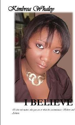 I Believe(English, Paperback, Whaley Kimbrea)