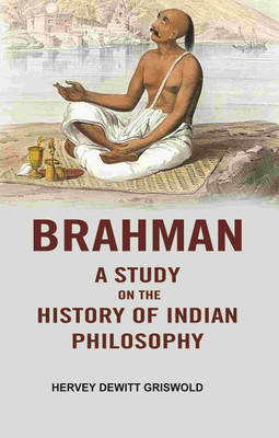 Brahman a Study on the History of Indian Philosophy(Paperback, Hervey DeWitt Griswold)