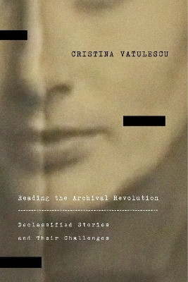 Reading the Archival Revolution(English, Paperback, Vatulescu Cristina)