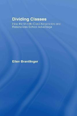 Dividing Classes(English, Hardcover, Brantlinger Ellen)