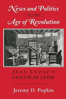 News and Politics in the Age of Revolution(English, Electronic book text, Popkin Jeremy D.)
