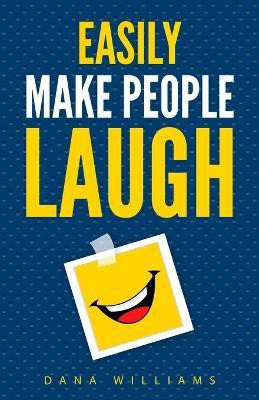 Easily Make People Laugh(English, Paperback, Williams Dana)