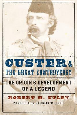 Custer and the Great Controversy(English, Paperback, Utley Robert M.)