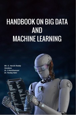 Handbook On Big Data And Machine Learning(Paperback, Mr. G. Harish Reddy, Vandana, Dr. S. Vanithamani, Dr. Pankaj Rahi)