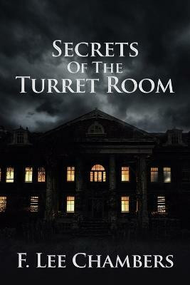 Secrets of the Turret Room(English, Paperback, Chambers F Lee)