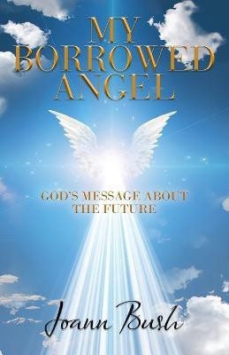 My Borrowed Angel(English, Paperback, Bush Joann)