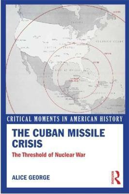 The Cuban Missile Crisis(English, Paperback, George Alice)