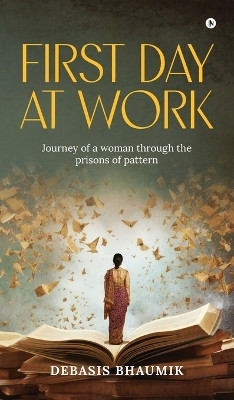 First Day at Work(English, Hardcover, Debasis Bhaumik)