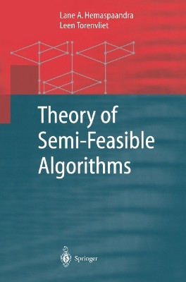 Theory of Semi-Feasible Algorithms(English, Paperback, Hemaspaandra Lane A.)
