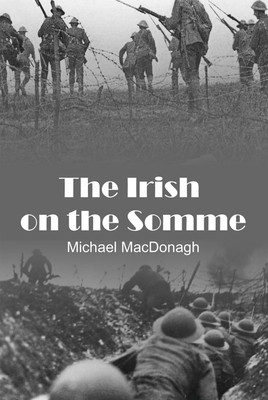 The Irish on the Somme(Hardcover, Michael MacDonagh)