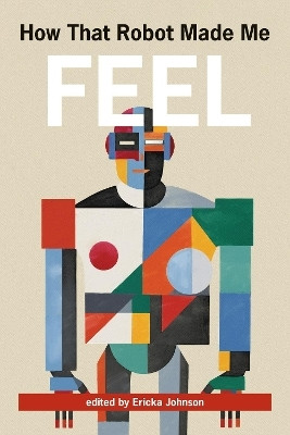 How That Robot Made Me Feel(English, Paperback, Johnson Ericka)